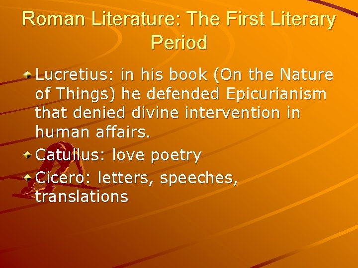 Roman Literature: The First Literary Period Lucretius: in his book (On the Nature of