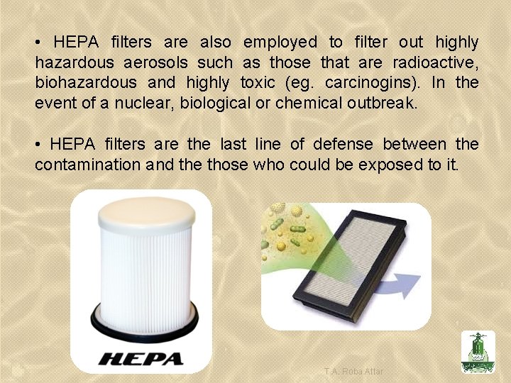  • HEPA filters are also employed to filter out highly hazardous aerosols such