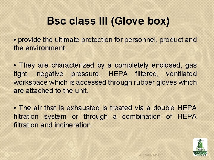 Bsc class III (Glove box) • provide the ultimate protection for personnel, product and