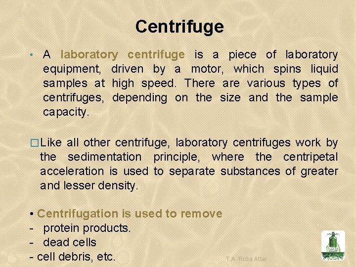 Centrifuge • A laboratory centrifuge is a piece of laboratory equipment, driven by a