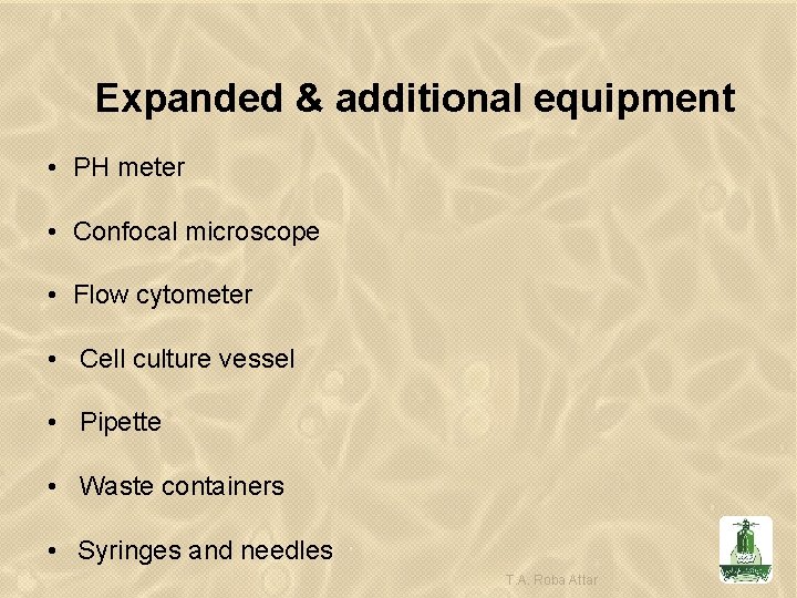 Expanded & additional equipment • PH meter • Confocal microscope • Flow cytometer •