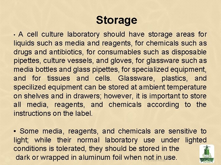 Storage A cell culture laboratory should have storage areas for liquids such as media