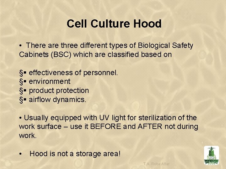 Cell Culture Hood • There are three different types of Biological Safety Cabinets (BSC)