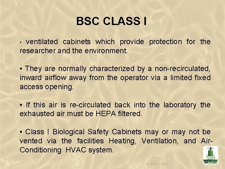 BSC CLASS I ventilated cabinets which provide protection for the researcher and the environment.