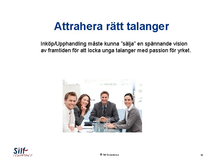 Attrahera rätt talanger Inköp/Upphandling måste kunna ”sälja” en spännande vision av framtiden för att