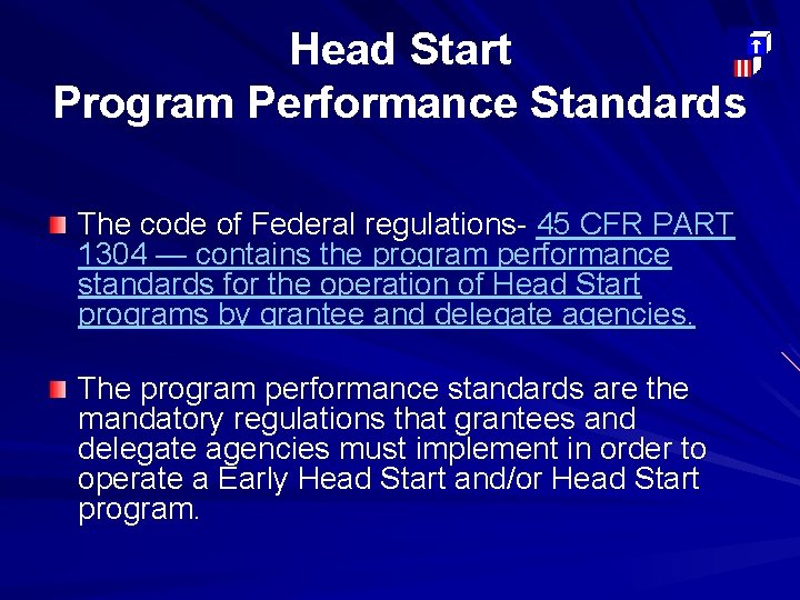 Head Start Program Performance Standards The code of Federal regulations- 45 CFR PART 1304