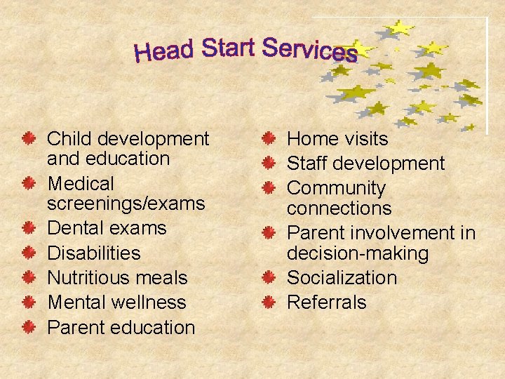 Child development and education Medical screenings/exams Dental exams Disabilities Nutritious meals Mental wellness Parent