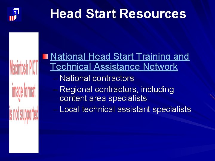 Head Start Resources National Head Start Training and Technical Assistance Network – National contractors