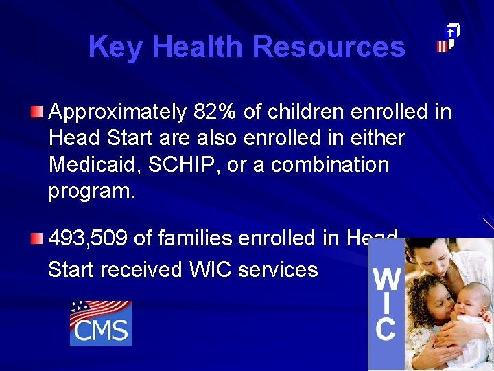 Key Health Resources Approximately 82% of children enrolled in Head Start are also enrolled