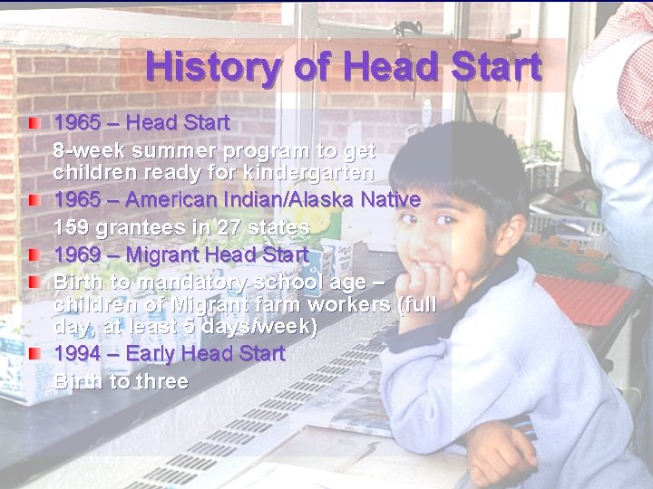 History of Head Start 1965 – Head Start 8 -week summer program to get