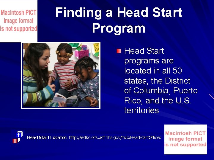 Finding a Head Start Program Head Start programs are located in all 50 states,