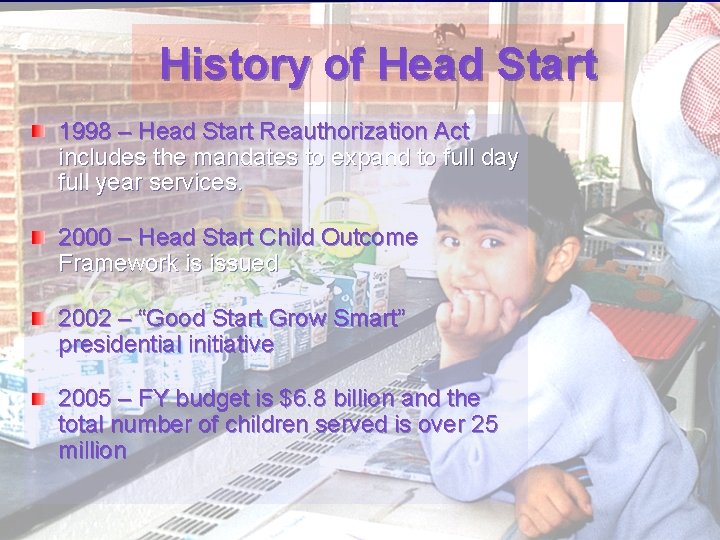 History of Head Start 1998 – Head Start Reauthorization Act includes the mandates to