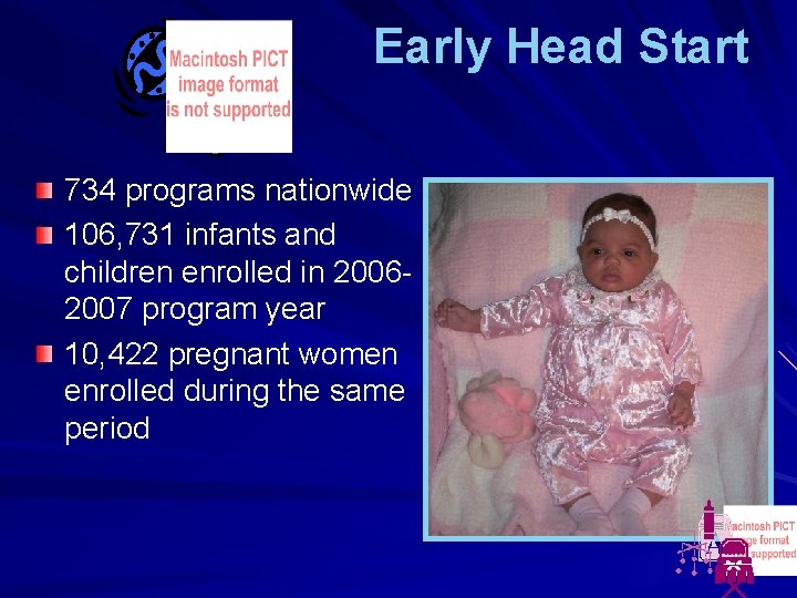 Early Head Start 734 programs nationwide 106, 731 infants and children enrolled in 20062007