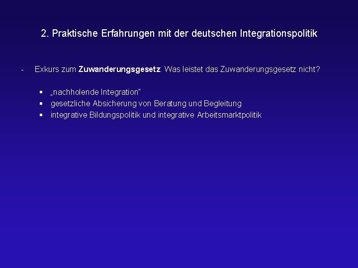 2. Praktische Erfahrungen mit der deutschen Integrationspolitik - Exkurs zum Zuwanderungsgesetz: Was leistet das