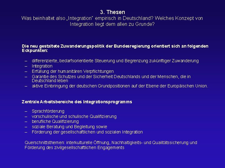 3. Thesen Was beinhaltet also „Integration“ empirisch in Deutschland? Welches Konzept von Integration liegt