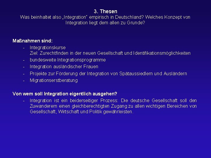 3. Thesen Was beinhaltet also „Integration“ empirisch in Deutschland? Welches Konzept von Integration liegt