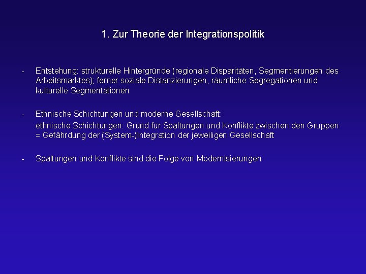 1. Zur Theorie der Integrationspolitik - Entstehung: strukturelle Hintergründe (regionale Disparitäten, Segmentierungen des Arbeitsmarktes);