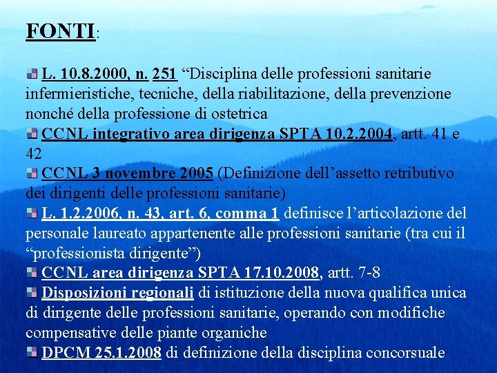 FONTI: L. 10. 8. 2000, n. 251 “Disciplina delle professioni sanitarie infermieristiche, tecniche, della