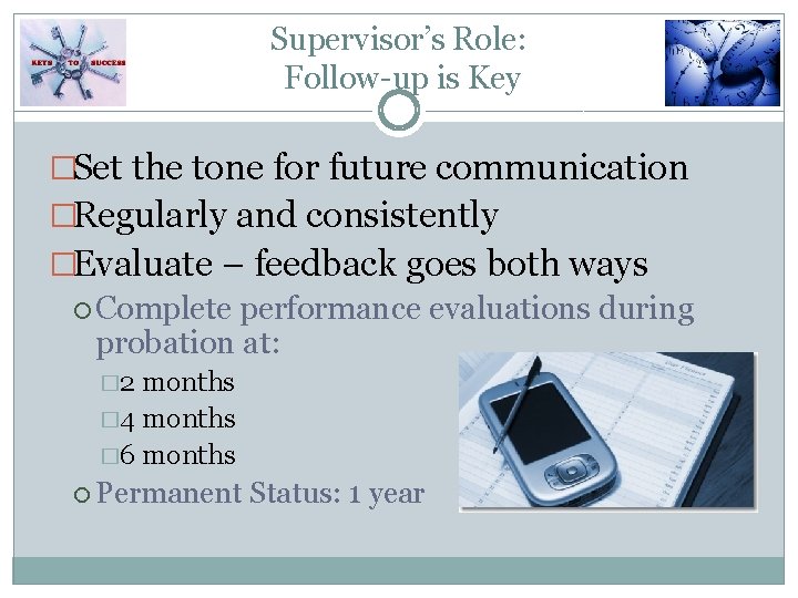 Supervisor’s Role: Follow-up is Key �Set the tone for future communication �Regularly and consistently