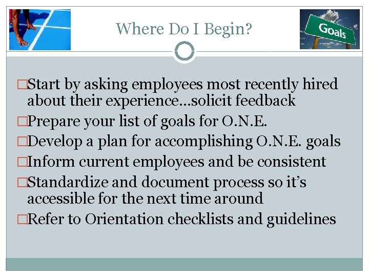 Where Do I Begin? �Start by asking employees most recently hired about their experience.