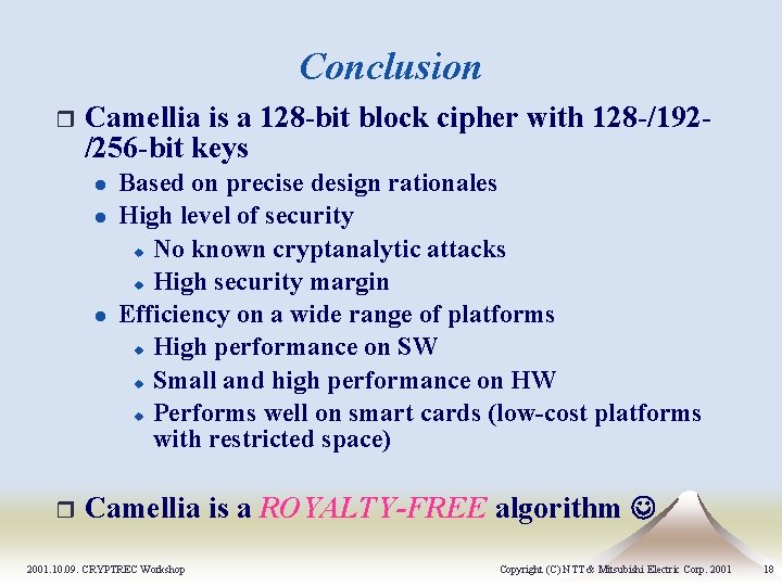 Conclusion r Camellia is a 128 -bit block cipher with 128 -/192/256 -bit keys Conclusion r Camellia is a 128 -bit block cipher with 128 -/192/256 -bit keys