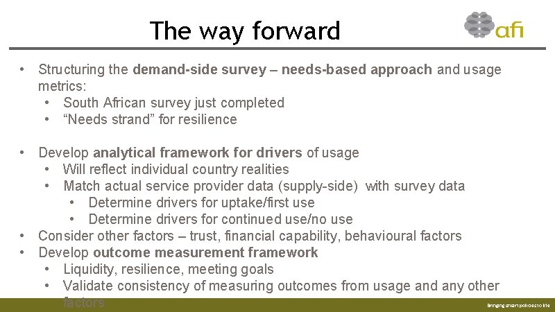 The way forward • Structuring the demand-side survey – needs-based approach and usage metrics:
