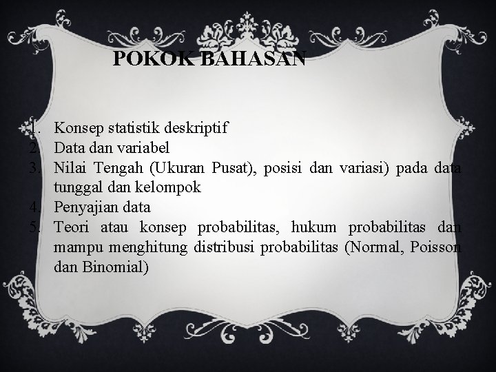 POKOK BAHASAN 1. Konsep statistik deskriptif 2. Data dan variabel 3. Nilai Tengah (Ukuran