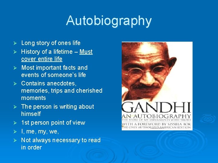 Autobiography Ø Ø Ø Ø Long story of ones life History of a lifetime