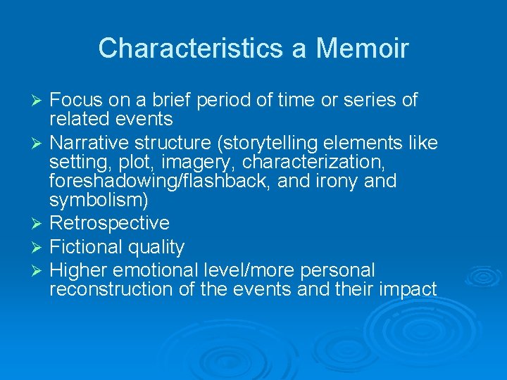 Characteristics a Memoir Focus on a brief period of time or series of related