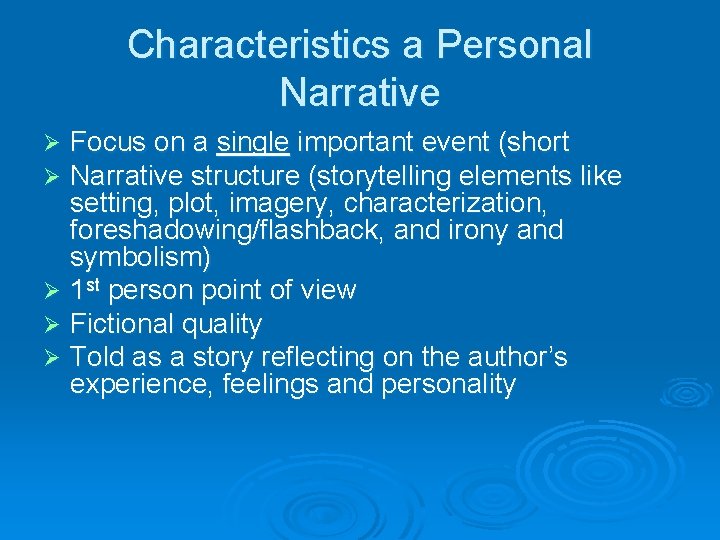 Characteristics a Personal Narrative Focus on a single important event (short Narrative structure (storytelling