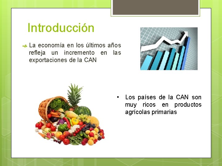 Introducción La economía en los últimos años refleja un incremento en las exportaciones de