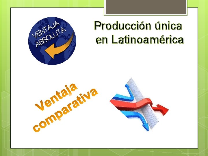 Producción única en Latinoamérica 