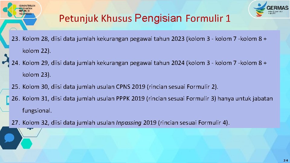 Petunjuk Khusus Pengisian Formulir 1 23. Kolom 28, diisi data jumlah kekurangan pegawai tahun