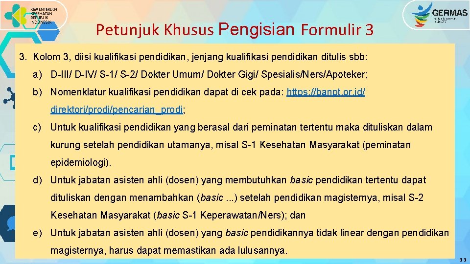 Petunjuk Khusus Pengisian Formulir 3 3. Kolom 3, diisi kualifikasi pendidikan, jenjang kualifikasi pendidikan