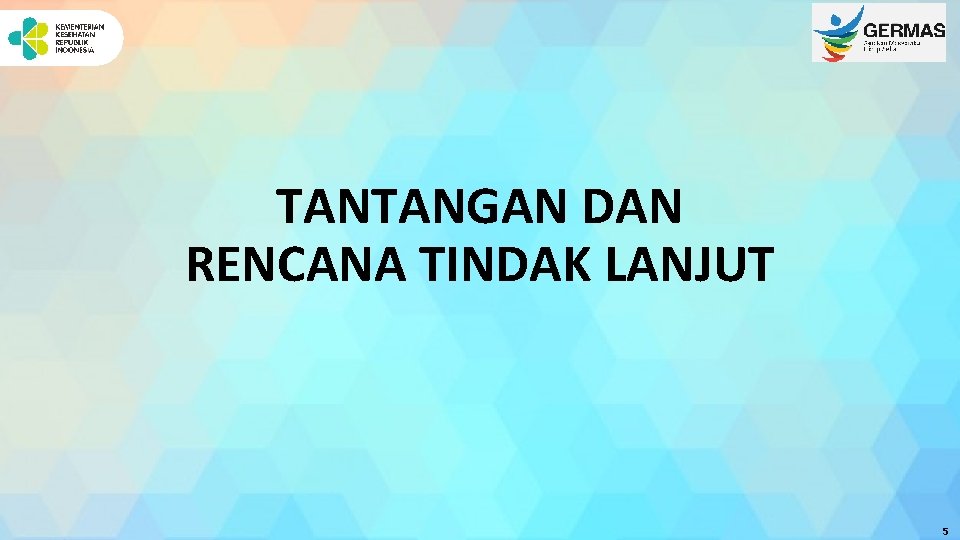 TANTANGAN DAN RENCANA TINDAK LANJUT 5 