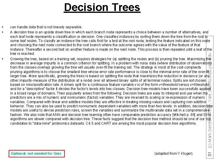 Decision Trees • can handle data that is not linearly separable. A decision tree