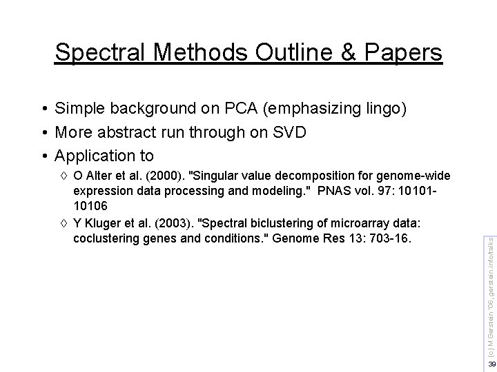 Spectral Methods Outline & Papers à O Alter et al. (2000). "Singular value decomposition