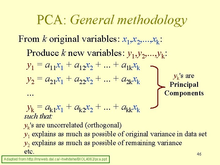 PCA: General methodology From k original variables: x 1, x 2, . . .