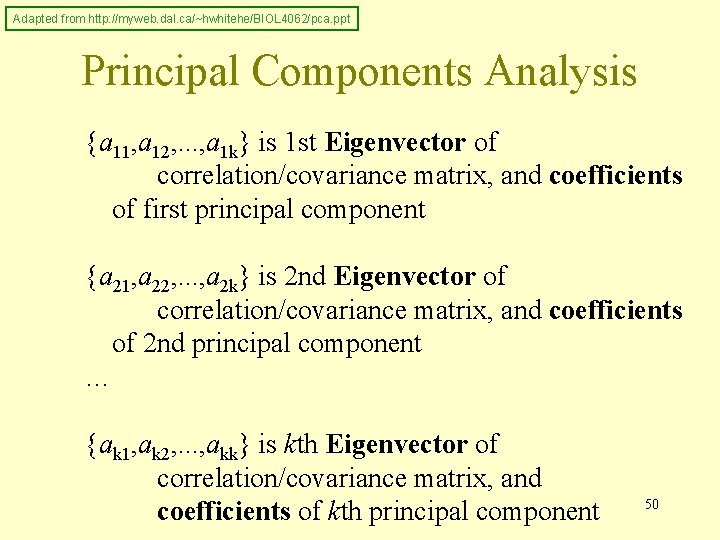 Adapted from http: //myweb. dal. ca/~hwhitehe/BIOL 4062/pca. ppt Principal Components Analysis {a 11, a