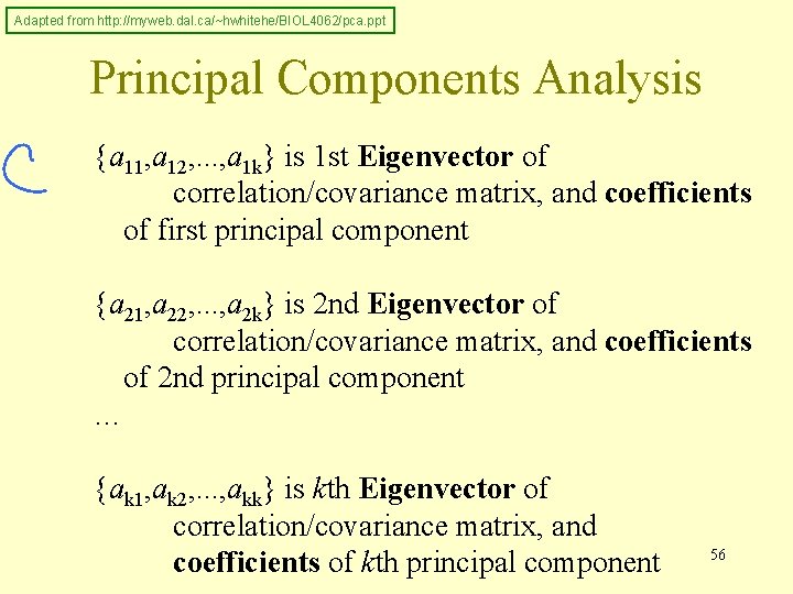 Adapted from http: //myweb. dal. ca/~hwhitehe/BIOL 4062/pca. ppt Principal Components Analysis {a 11, a