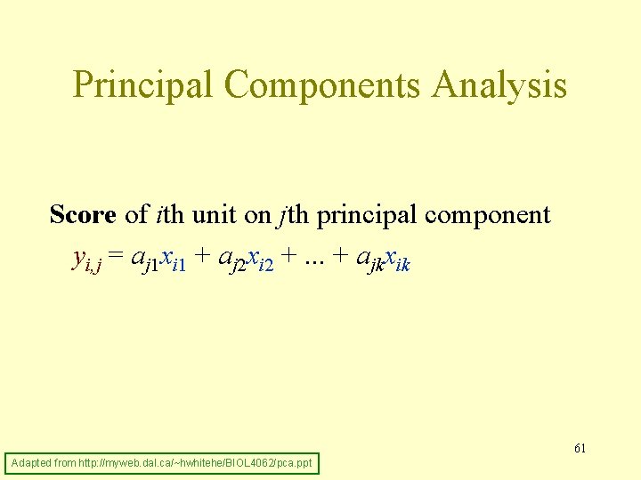 Principal Components Analysis Score of ith unit on jth principal component yi, j =