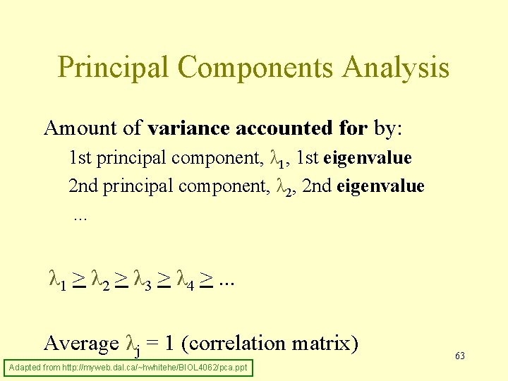 Principal Components Analysis Amount of variance accounted for by: 1 st principal component, λ