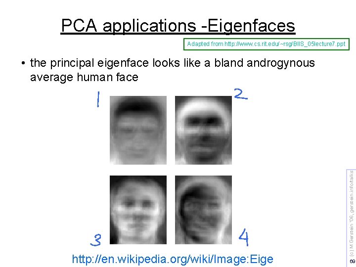PCA applications -Eigenfaces Adapted from http: //www. cs. rit. edu/~rsg/BIIS_05 lecture 7. ppt http: