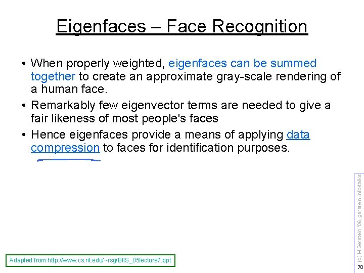 Eigenfaces – Face Recognition Adapted from http: //www. cs. rit. edu/~rsg/BIIS_05 lecture 7. ppt