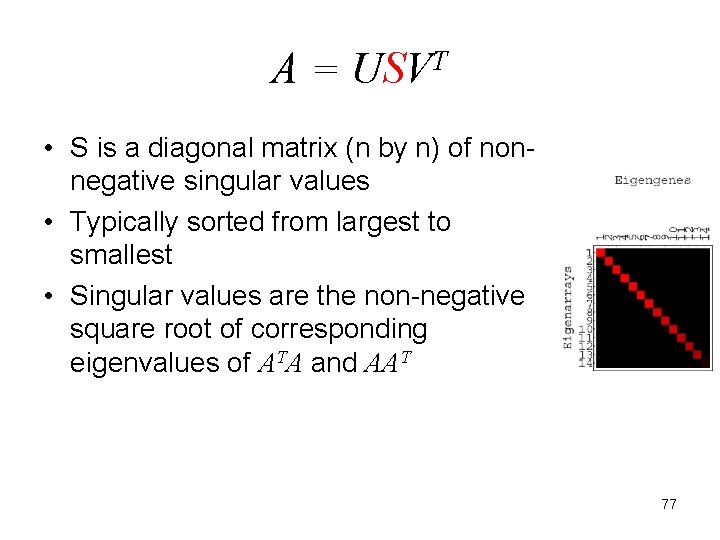 A = USVT • S is a diagonal matrix (n by n) of nonnegative
