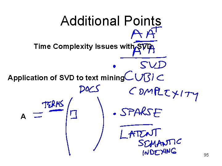 Additional Points Time Complexity Issues with SVD Application of SVD to text mining A