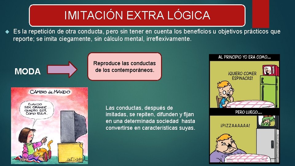 IMITACIÓN EXTRA LÓGICA Es la repetición de otra conducta, pero sin tener en cuenta