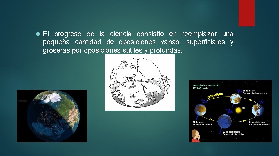  El progreso de la ciencia consistió en reemplazar una pequeña cantidad de oposiciones