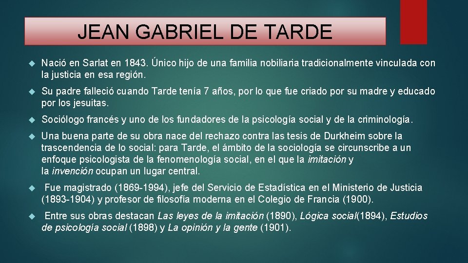 JEAN GABRIEL DE TARDE Nació en Sarlat en 1843. Único hijo de una familia