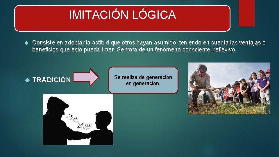 IMITACIÓN LÓGICA Consiste en adoptar la actitud que otros hayan asumido, teniendo en cuenta